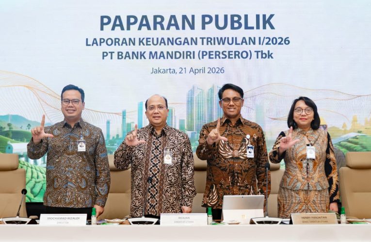 Kuartal I Tahun 2026, Bank Mandiri Catat Laba Bersih Rp 15,4 Triliun dan Kukuhkan Peran sebagai Mitra Strategis Pemerintah